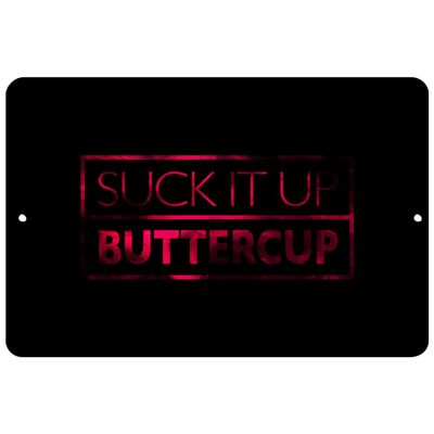 Makoroni - Suck IT UP Buttercup Motivation - Street Sign 12"x18" Aluminum, Des c24