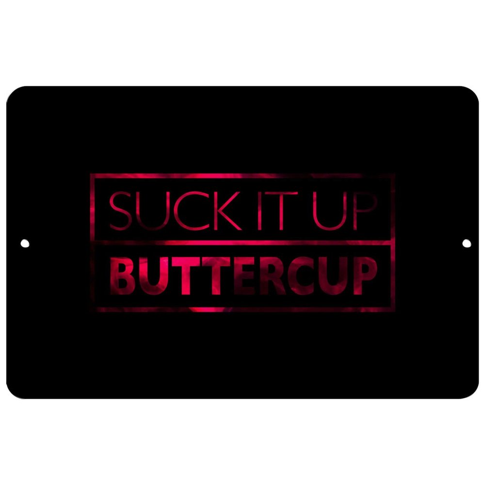Makoroni - Suck IT UP Buttercup Motivation - Street Sign 12"x18" Aluminum, Des c24