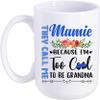 Best Idea Gift In Mother's Day They Call Me Mamie Because I'm Too Cool To Be Grandma 15oz Coffee Mug Tea Cup Great Grandma Mugs Birthday Christmas Thanksgiving Grandmother Mug view 1