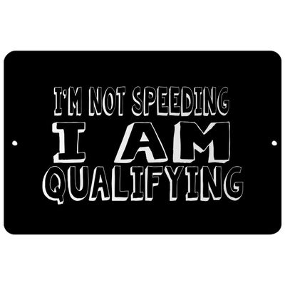Makoroni - I'm NOT Speeding I'm Qualifying - Street Sign 12"x18" Aluminum, Des r12