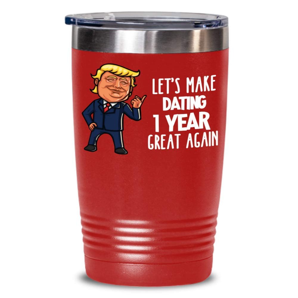 1 Year Dating Anniversary Trump Travel Mug for Boyfriend Girlfriend TFunny Coffee Comment Tea Cup for Men Women Him Her