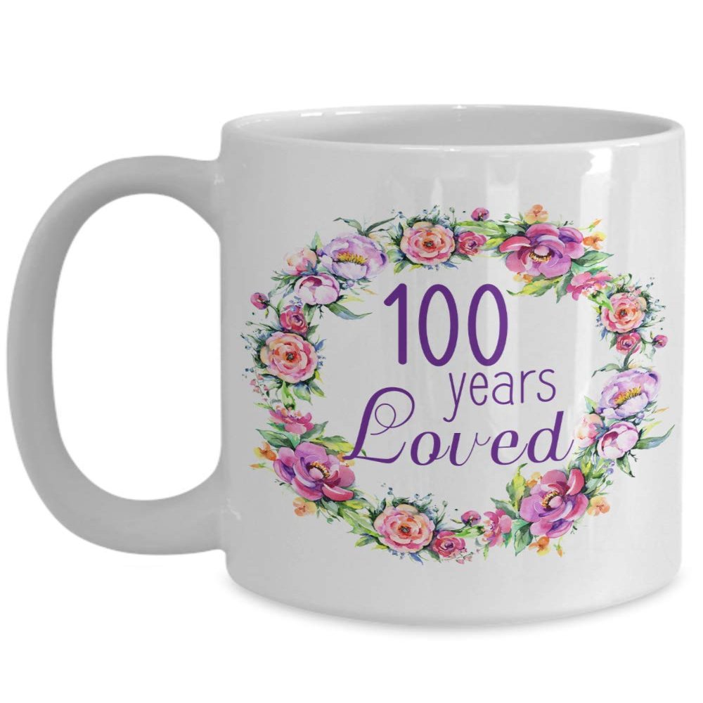 100th Birthday Gifts for Women Coffee Mug or Tea Cup Gift for 100 Year Old Lady, 100 Years Loved