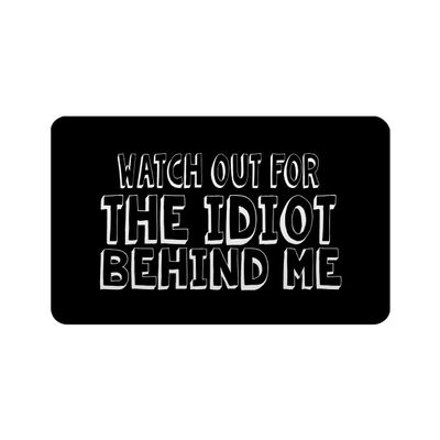 Makoroni - WATCH OUT FOR THE IDIOT BEHIND ME Rectangle Magnet, 2"x3" Refrigerator Magnet, DesA79