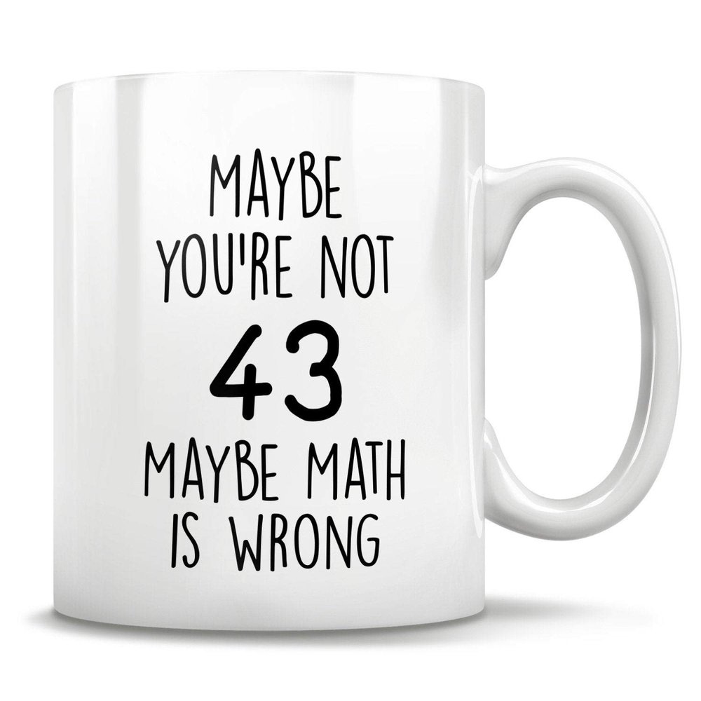 43rd birthday gift, 43 years old, funny 43rd birthday mug, 43 year old birthday gifts, happy 43rd birthday, 43rd bday party
