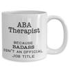 ABA Therapist Mug, Funny Gift for ABA Therapist Coffee Cup, Badass Miracle Worker view 2