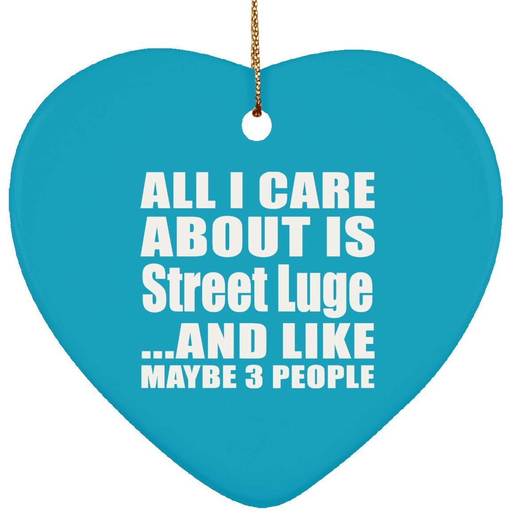 Designsify Christmas Tree Decoration, All I Care About is Street Luge, Heart Ornament Turquoise, Gifts for Birthday Anniversary Valentines Mom Mothers Fathers Day Party, to Men Women Him Her Friend