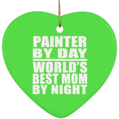 Designsify Christmas Tree Decoration, Painter by Day World's Best Mom by Night, Heart Ornament Green, Gifts for Birthday Anniversary Valentines Mom Mothers Fathers Day Party, to Men Women Him Her