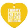 Designsify Christmas Tree Decoration, Tommy The Dad The Hero The Legend, Heart Ornament Yellow, Gifts for Birthday Anniversary Valentines Mom Mothers Fathers Day Party, to Men Women Him Her Friend Mom view 1