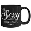 10th Anniversary Gifts For Women Still Sexy As Fuck After 10 Years Funny Wedding Dating Anniversary Black Mug Gift Idea for Wife or Girlfriend Novelty view 2
