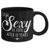 10th Anniversary Mug For Women Still Sexy As Fuck After 10 Years Funny Wedding Dating Anniversary Idea for Wife or Girlfriend Black Coffee Cup view 2