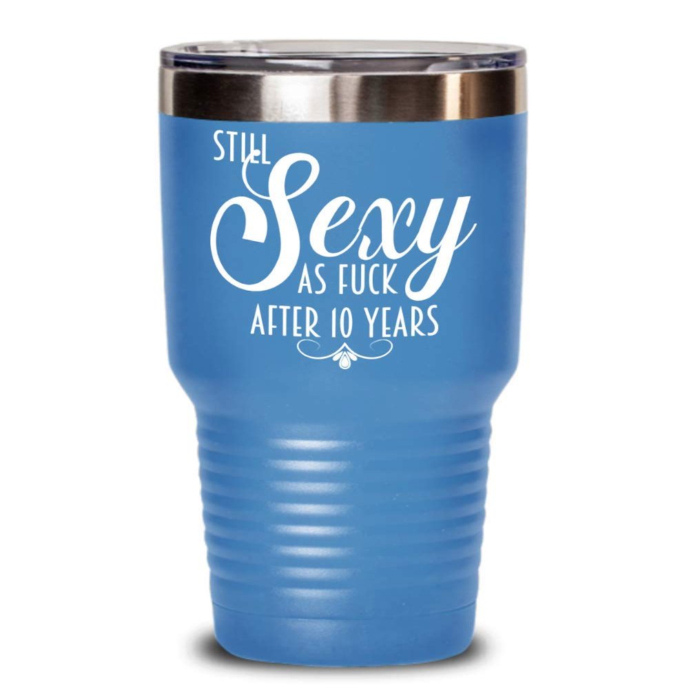 10th Anniversary Mug For Women Still Sexy As Fuck After 10 Years Funny Wedding Dating Anniversary Idea for Wife or Girlfriend Coffee Cup
