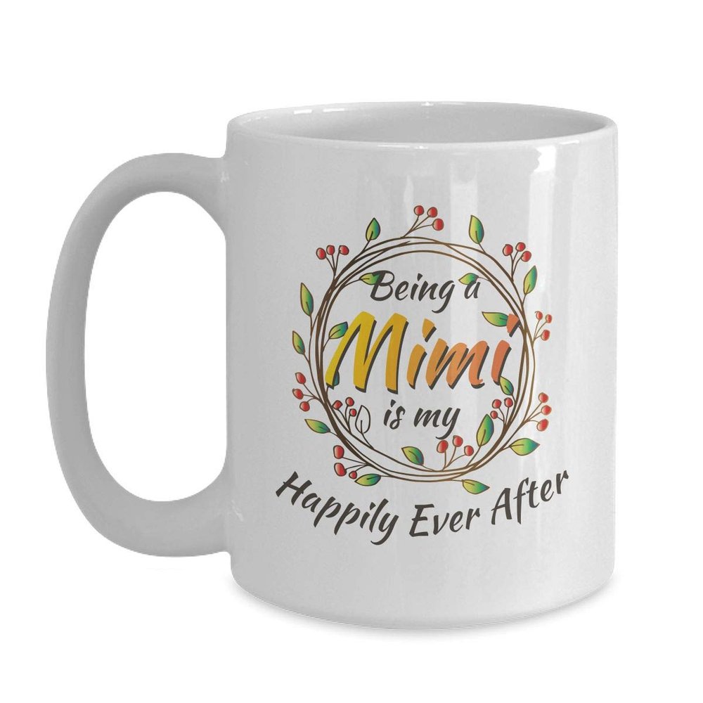 BeeTeeStore Mimi Coffee Mug - My Happily Ever After Grandparent Gift - 15oz White Ceramic Cup, Dishwasher & Microwave Safe for Nana Gigi on Mother's Day