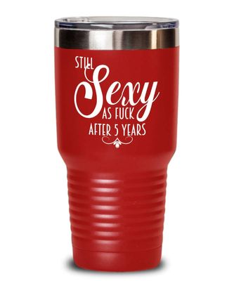 5th Anniversary Tumbler Still Sexy As Fuck After Five Years For Wife or Girlfriend Funny 20oz or 30Oz. Hot Cold Cup for Women