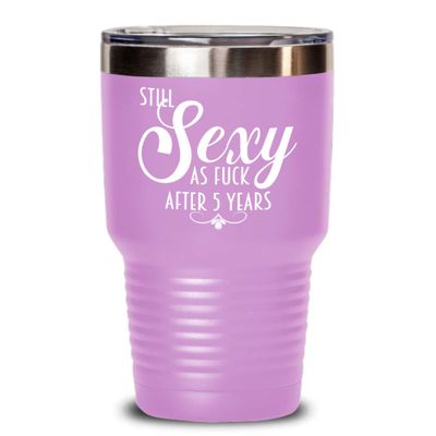 5th Anniversary Tumbler Still Sexy As Fuck After Five Years For Wife or Girlfriend Funny 20oz or 30Oz. Hot Cold Cup for Women