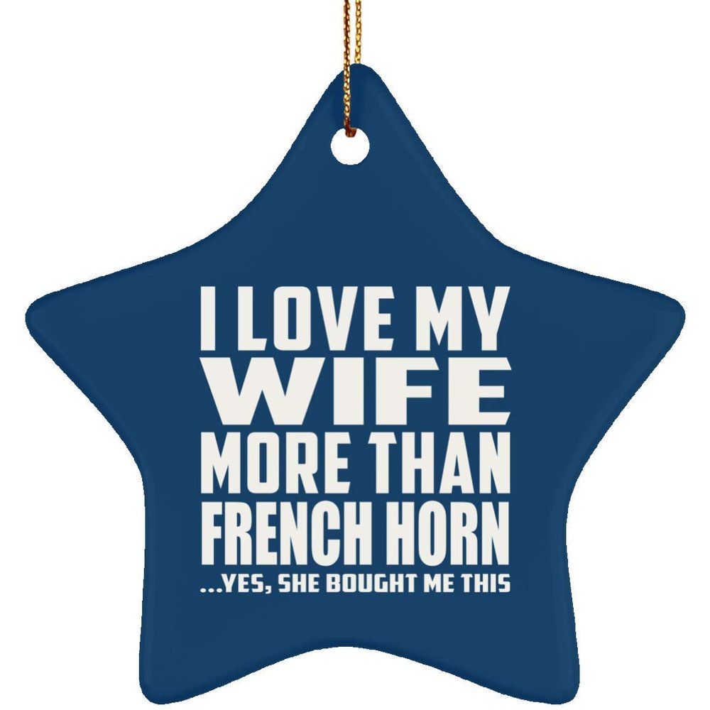 Designsify Christmas Tree Decoration, I Love My Wife More Than French Horn, Star Ornament Blue, Gifts for Birthday Anniversary Valentines Mom Mothers Fathers Day Party, to Men Women Him Her Friend Mom