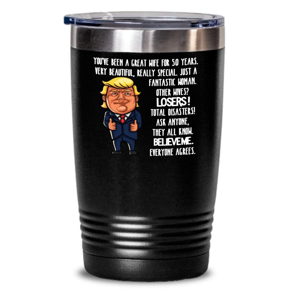 50th Wedding Anniversary for Wife Donald Trump Insulated Tumbler Happily Married Gifts You've Been A Great Wife For 50 Years Funny Gag Gifts From Husb