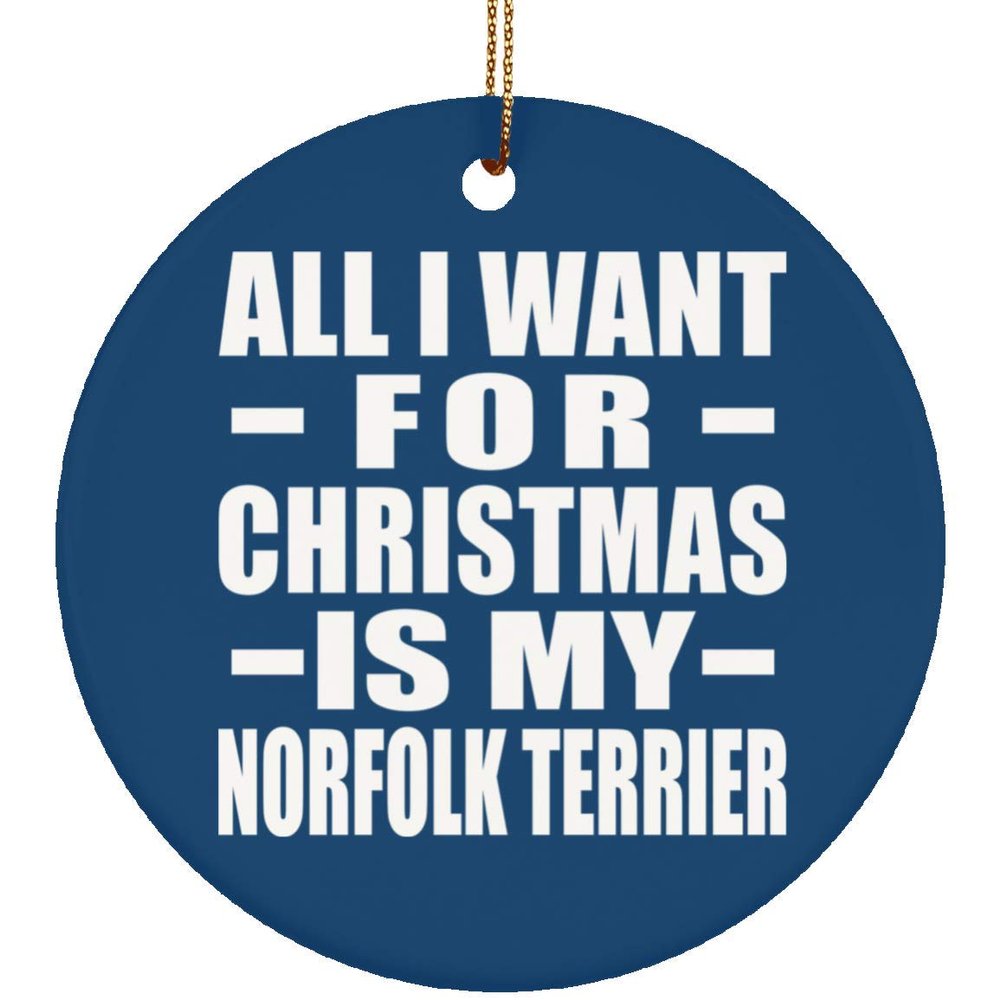 Designsify Christmas Tree Decoration, All I Want for Christmas is My Norfolk Terrier, Circle Ornament Blue, Gifts for Birthday Anniversary Valentines Mom Mothers Fathers Day Party, to Men Women Him
