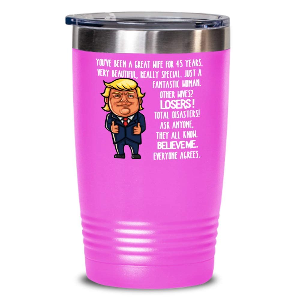 45th Wedding Anniversary for Wife Donald Trump Insulated Tumbler Happily Married Gifts You've Been A Great Wife For 45 Years Funny Gag Gifts From Husb