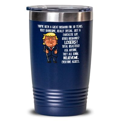 30th Wedding Anniversary for Husband Donald Trump Insulated Tumbler Happily Married Gifts You've Been A Great Husband For 30 Years Funny Gag Gifts Fro