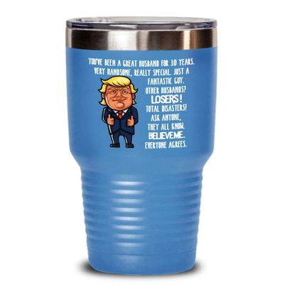 30th Wedding Anniversary for Husband Donald Trump Insulated Tumbler Happily Married Gifts You've Been A Great Husband For 30 Years Funny Gag Gifts Fro
