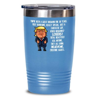 30th Wedding Anniversary for Husband Donald Trump Insulated Tumbler Happily Married Gifts You've Been A Great Husband For 30 Years Funny Gag Gifts Fro