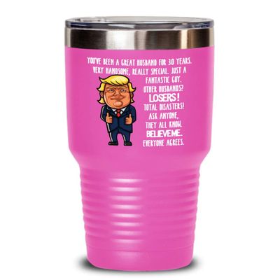 30th Wedding Anniversary for Husband Donald Trump Insulated Tumbler Happily Married Gifts You've Been A Great Husband For 30 Years Funny Gag Gifts Fro