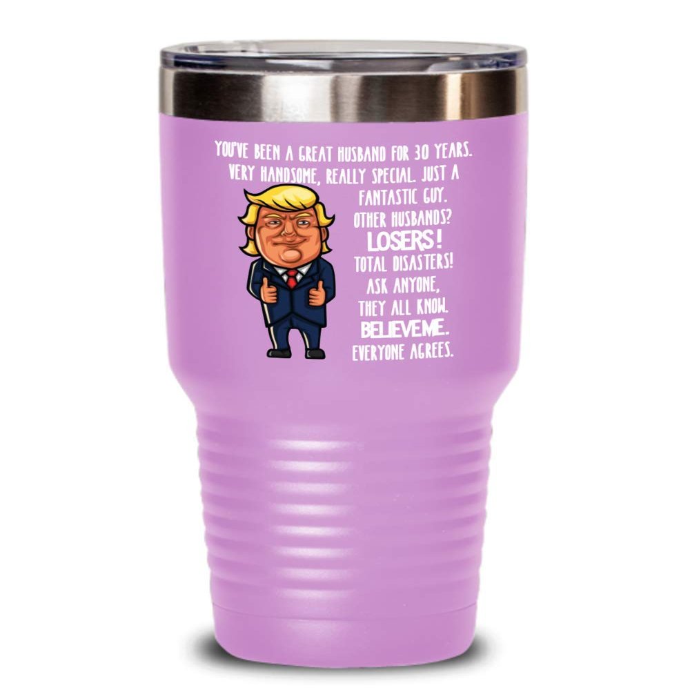 30th Wedding Anniversary for Husband Donald Trump Insulated Tumbler Happily Married Gifts You've Been A Great Husband For 30 Years Funny Gag Gifts Fro
