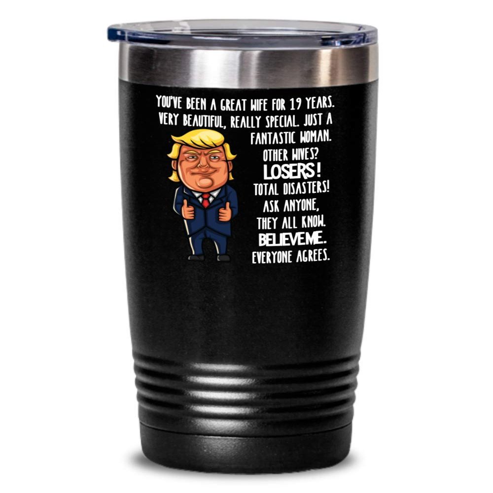 19th Wedding Anniversary for Wife Donald Trump Insulated Tumbler Happily Married Gifts You've Been A Great Wife For 19 Years Funny Gag Gifts From Husb
