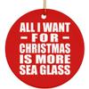 Designsify Christmas Tree Decoration, All I Want for Christmas is More Sea Glass, Circle Ornament Red, Gifts for Birthday Anniversary Valentines Mom Mothers Fathers Day Party, to Men Women Him Her view 1
