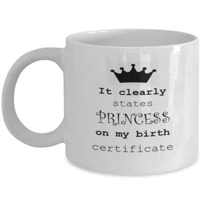 Amisk Princess Birth Certificate Funny Mug It Clearly States Princess On My Birth Certificate Gift Idea
