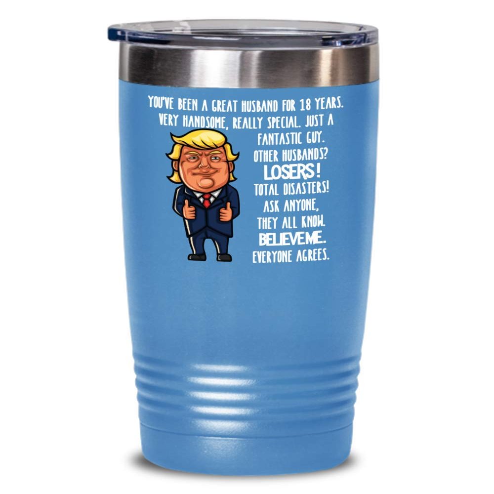 18th Wedding Anniversary for Husband Donald Trump Insulated Tumbler Happily Married Gifts You've Been A Great Husband For 18 Years Funny Gag Gifts Fro