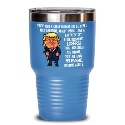 16th Wedding Anniversary for Husband Donald Trump Insulated Tumbler Happily Married Gifts You've Been A Great Husband For 16 Years Funny Gag Gifts Fro