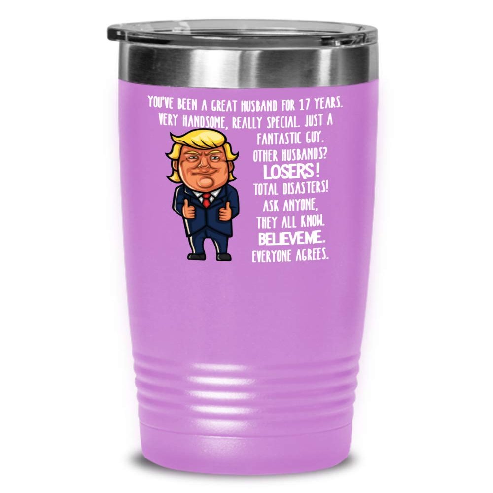 17th Wedding Anniversary for Husband Donald Trump Insulated Tumbler Happily Married Gifts You've Been A Great Husband For 17 Years Funny Gag Gifts Fro