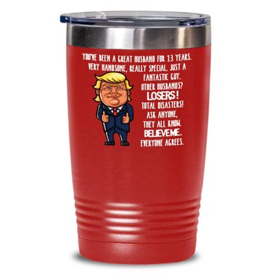 13th Wedding Anniversary for Husband Donald Trump Insulated Tumbler Happily Married Gifts You've Been A Great Husband For 13 Years Funny Gag Gifts Fro