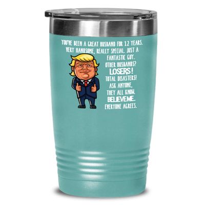 12th Wedding Anniversary for Husband Donald Trump Insulated Tumbler Happily Married Gifts You've Been A Great Husband For 12 Years Funny Gag Gifts Fro