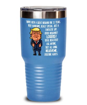 11th Wedding Anniversary for Husband Donald Trump Insulated Tumbler Happily Married Gifts You've Been A Great Husband For 11 Years Funny Gag Gifts Fro