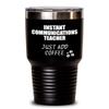 Funny Communications Teacher Tumbler Instant Just Add Coffee Lover Gift Idea Insulated Cup With Lid Black 30 Oz view 1