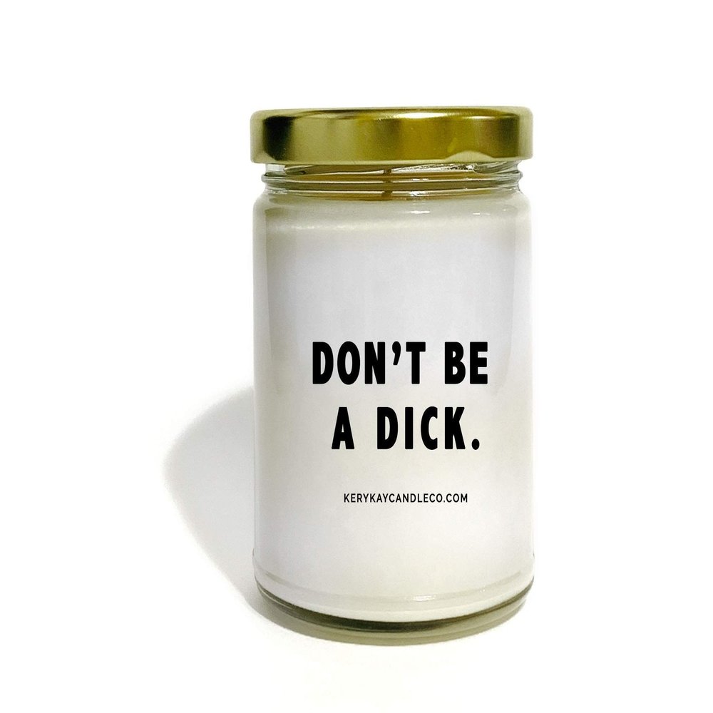 Don't Be A Dick Triple Scented Vegan Soy Coconut Massage Candle