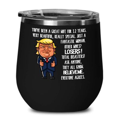 12th Wedding Anniversary for Wife Donald Trump Wine Tumbler Happily Married Gifts You've Been A Great Wife For 12 Years Funny Gag Gifts From Husband C