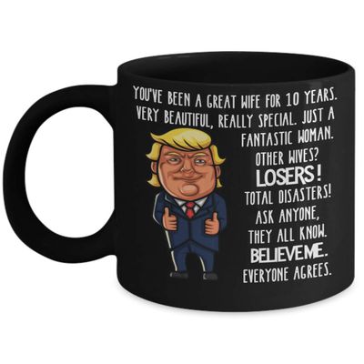10th Wedding Anniversary for Wife Donald Trump Black Coffee Mug Happily Married Gifts You've Been A Great Wife For 10 Years Funny Gag Gifts From Husba