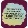 3" x 4" Music Saying Refrigerator Magnet 5094 Musician at Work Fries with That Kitchen Decor Gifts for Family Friends Neighbors Housewarming Christmas Birthday Any Occasion Band Choir view 1