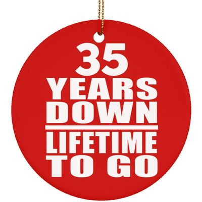 Designsify Christmas Tree Decoration, 35th Anniversary 35 Years Down Lifetime to Go, Circle Ornament Red, Gifts for Birthday Valentines Mom Mothers Fathers Day Party, to Men Women Him Her Friend Mom