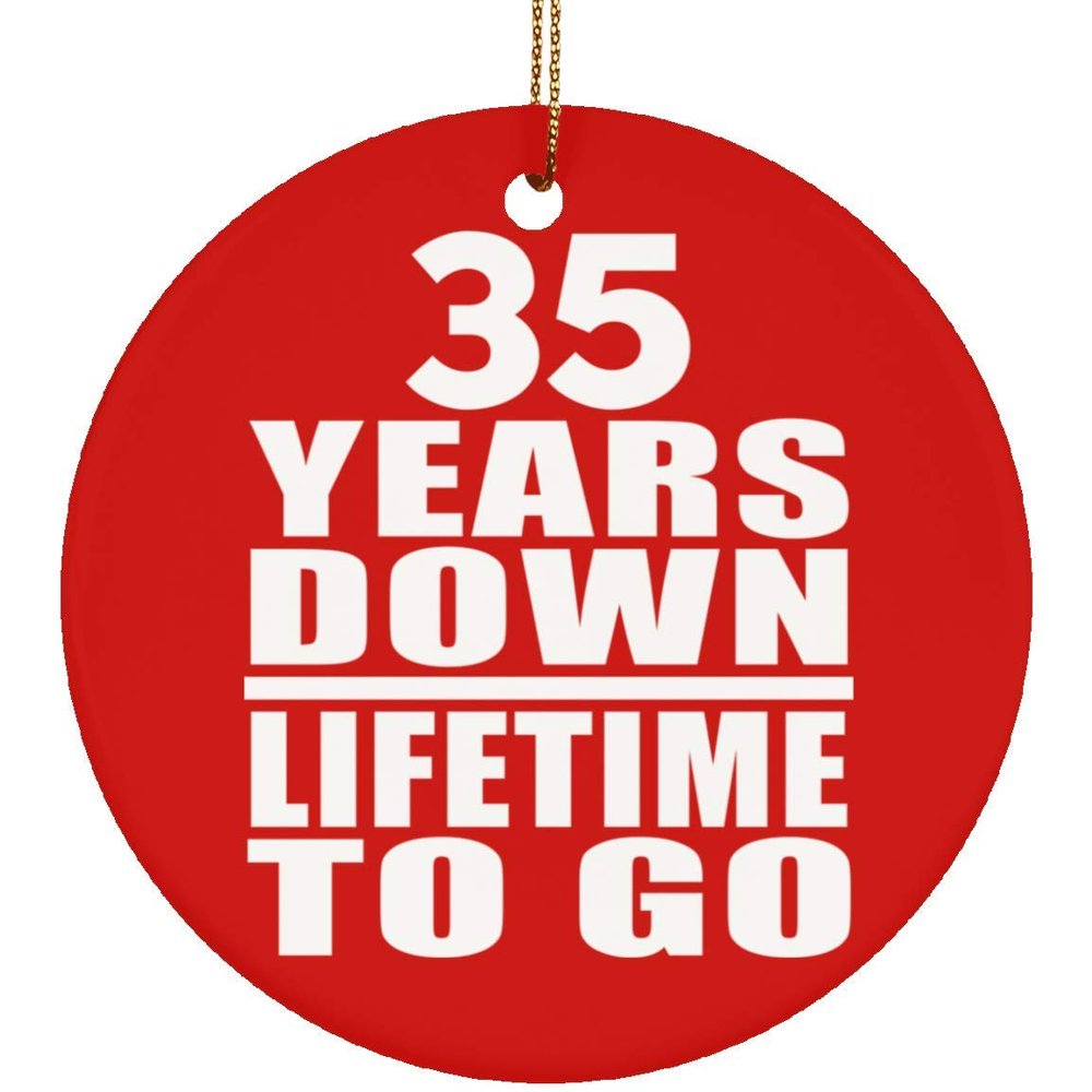 Designsify Christmas Tree Decoration, 35th Anniversary 35 Years Down Lifetime to Go, Circle Ornament Red, Gifts for Birthday Valentines Mom Mothers Fathers Day Party, to Men Women Him Her Friend Mom