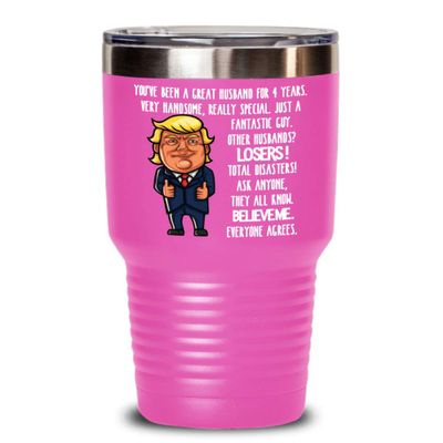 4th Wedding Anniversary for Husband Donald Trump Insulated Tumbler Happily Married Gifts You've Been A Great Husband For 4 Years Funny Gag Gifts From