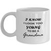 Amisk Step Grandma I look Too Young To Be A Grandma Funny Mug Coffee Tea Gift Idea view 1