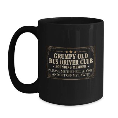 BeeTeeStore Funny Bus Driver Coffee Mug - Grumpy Old Club Member Design - 11oz Black Ceramic Tea Cup for Coach and Omnibus Drivers - Bus Driver Appreciation Day Gift