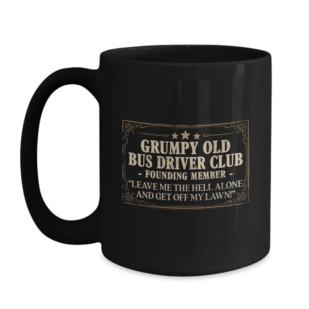 BeeTeeStore Funny Bus Driver Coffee Mug - Grumpy Old Club Member Design - 11oz Black Ceramic Tea Cup for Coach and Omnibus Drivers - Bus Driver Appreciation Day Gift