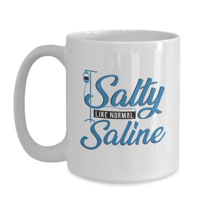 BeeTeeStore Salty Like Normal Saline Nurse Coffee Mug - 15oz White Ceramic Tea Cup - Humorous RN, LPN, and ER Nurse Gifts for Nurses Week