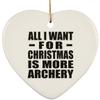 Designsify Christmas Tree Decoration, All I Want for Christmas is More Archery, Heart Ornament, Gifts for Birthday Anniversary Valentines Mom Mothers Fathers Day Party, to Men Women Him Her view 1