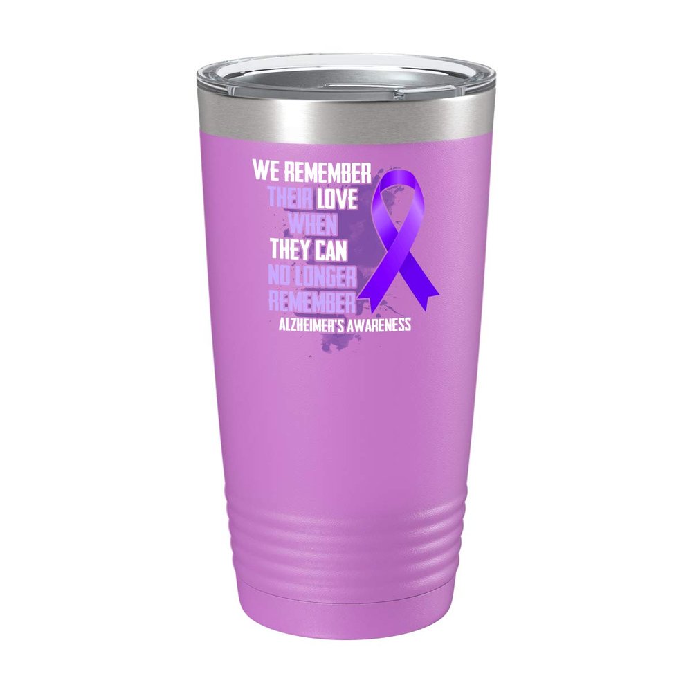Alzheimer's Awareness Cup - Remember Love when They Don't - 20oz Light Purple Tea, Coffee Tumbler